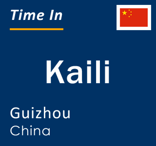 Current local time in Kaili, Guizhou, China
