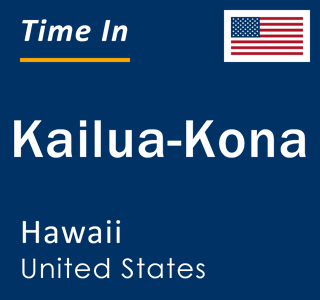 Current local time in Kailua-Kona, Hawaii, United States