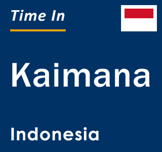 Current local time in Kaimana, Indonesia