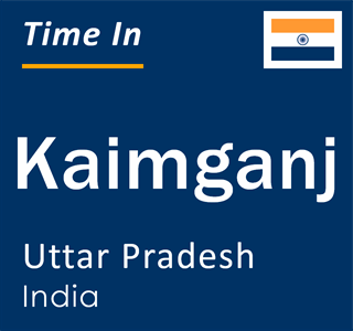 Current local time in Kaimganj, Uttar Pradesh, India