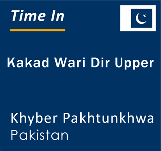 Current local time in Kakad Wari Dir Upper, Khyber Pakhtunkhwa, Pakistan
