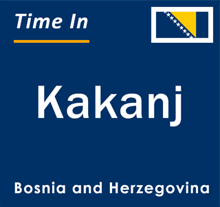 Current local time in Kakanj, Bosnia and Herzegovina