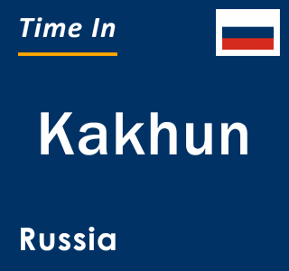 Current local time in Kakhun, Russia