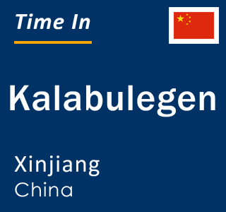 Current local time in Kalabulegen, Xinjiang, China