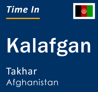 Current local time in Kalafgan, Takhar, Afghanistan