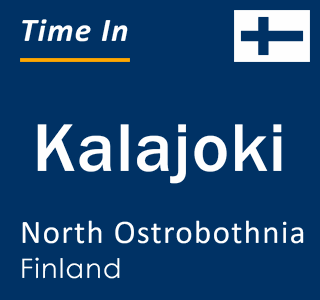 Current time in Kalajoki, North Ostrobothnia, Finland