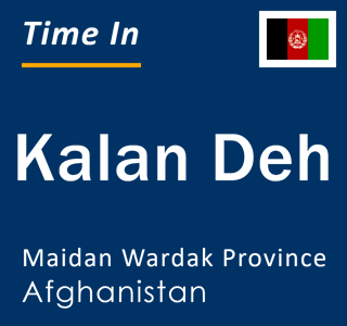 Current local time in Kalan Deh, Maidan Wardak Province, Afghanistan