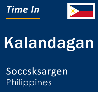 Current local time in Kalandagan, Soccsksargen, Philippines