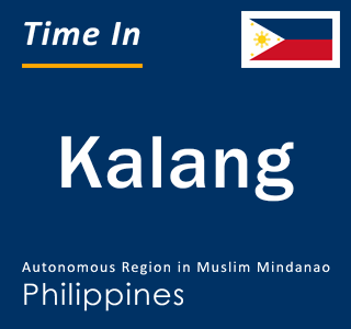 Current local time in Kalang, Autonomous Region in Muslim Mindanao, Philippines