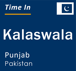 Current local time in Kalaswala, Punjab, Pakistan