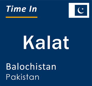 Current time in Kalat, Balochistan, Pakistan