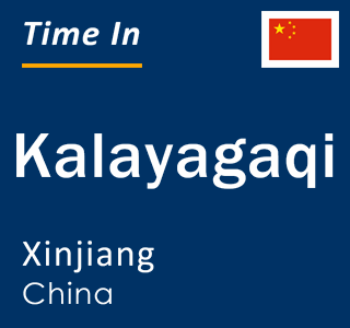 Current local time in Kalayagaqi, Xinjiang, China