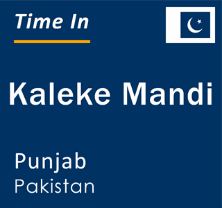 Current local time in Kaleke Mandi, Punjab, Pakistan