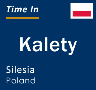Current local time in Kalety, Silesia, Poland