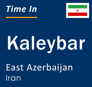 Current local time in Kaleybar, East Azerbaijan, Iran