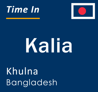 Current local time in Kalia, Khulna, Bangladesh