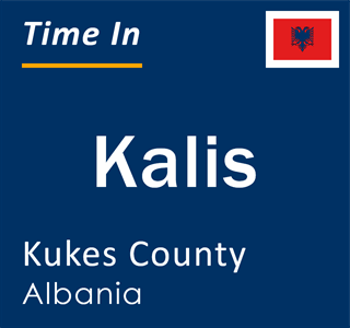 Current local time in Kalis, Kukes County, Albania