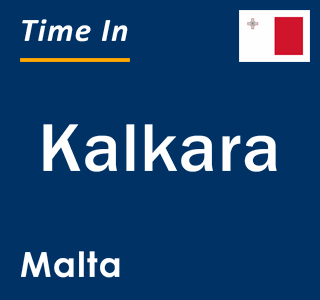 Current local time in Kalkara, Malta