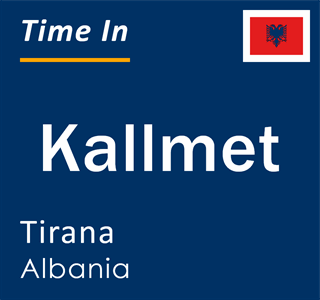 Current local time in Kallmet, Tirana, Albania