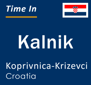 Current local time in Kalnik, Koprivnica-Krizevci, Croatia