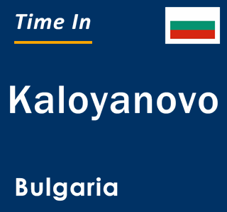Current local time in Kaloyanovo, Bulgaria