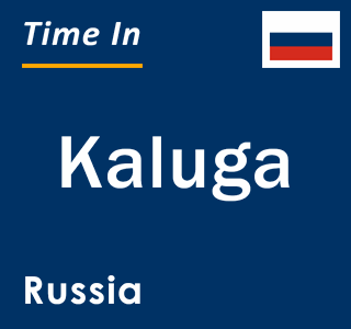 Current local time in Kaluga, Russia