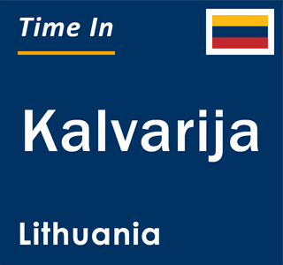 Current local time in Kalvarija, Lithuania
