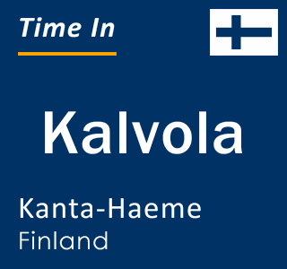 Current local time in Kalvola, Kanta-Haeme, Finland
