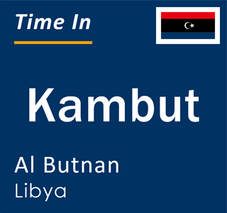 Current local time in Kambut, Al Butnan, Libya