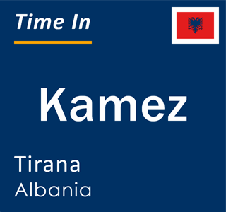 Current time in Kamez, Tirana, Albania