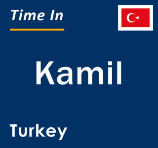 Current local time in Kamil, Turkey