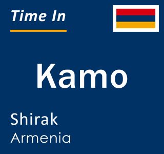 Current local time in Kamo, Shirak, Armenia