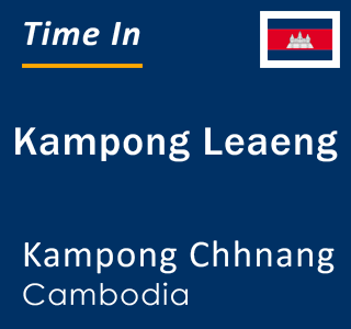 Current local time in Kampong Leaeng, Kampong Chhnang, Cambodia