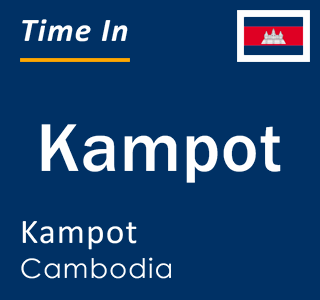 Current time in Kampot, Kampot, Cambodia