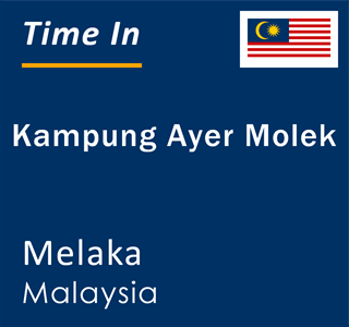 Current local time in Kampung Ayer Molek, Melaka, Malaysia