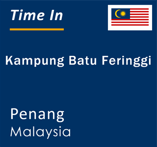 Current local time in Kampung Batu Feringgi, Penang, Malaysia