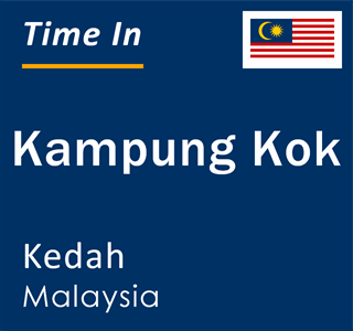 Current local time in Kampung Kok, Kedah, Malaysia