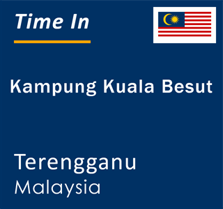 Current local time in Kampung Kuala Besut, Terengganu, Malaysia