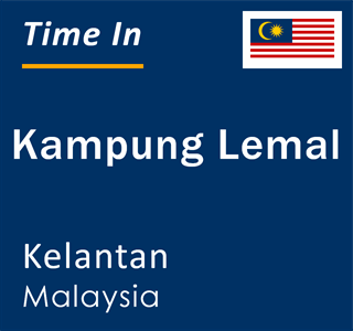 Current time in Kampung Lemal, Kelantan, Malaysia
