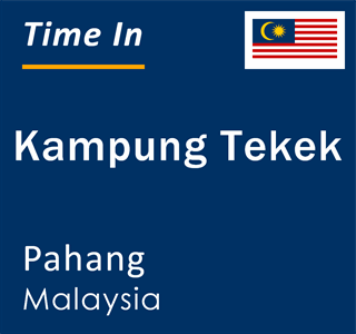 Current time in Kampung Tekek, Pahang, Malaysia