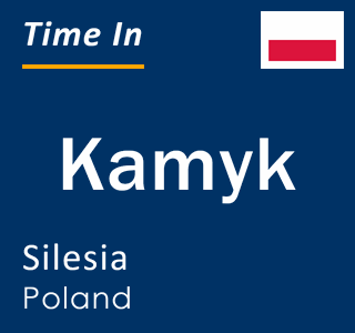 Current local time in Kamyk, Silesia, Poland