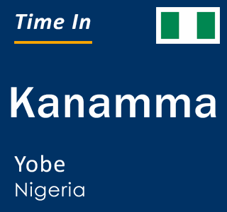 Current local time in Kanamma, Yobe, Nigeria
