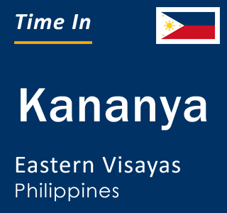 Current local time in Kananya, Eastern Visayas, Philippines