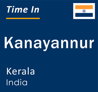 Current local time in Kanayannur, Kerala, India
