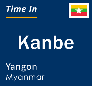 Current local time in Kanbe, Yangon, Myanmar