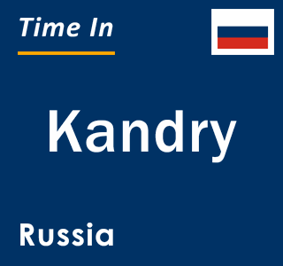 Current local time in Kandry, Russia