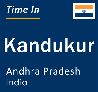 Current local time in Kandukur, Andhra Pradesh, India