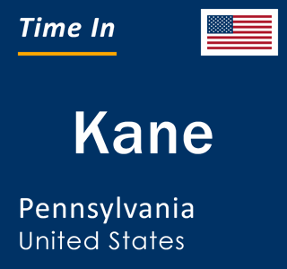 Current local time in Kane, Pennsylvania, United States