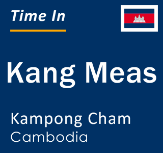 Current time in Kang Meas, Kampong Cham, Cambodia