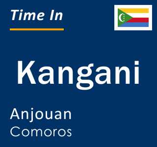 Current local time in Kangani, Anjouan, Comoros